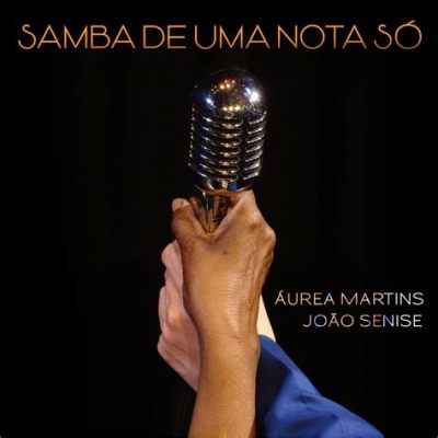  Samba de Uma Nota Só: A Melodic Journey Infused with Tropical Charm and Refined Elegance